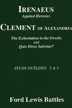 Paperback Irenaeus' 'Against Heresies' and Clement of Alexandria's 'The Exhortation to the Greeks' and 'Quis Dives Salvetur?' Book