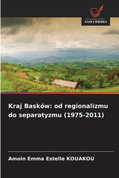 Paperback Kraj Basków: od regionalizmu do separatyzmu (1975-2011) [Polish] Book