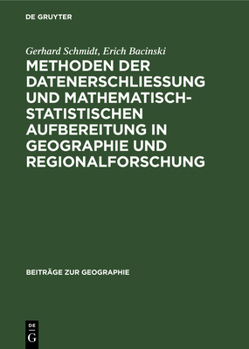 Hardcover Methoden Der Datenerschließung Und Mathematisch-Statistischen Aufbereitung in Geographie Und Regionalforschung [German] Book