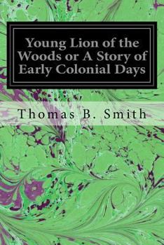 Paperback Young Lion of the Woods or A Story of Early Colonial Days Book