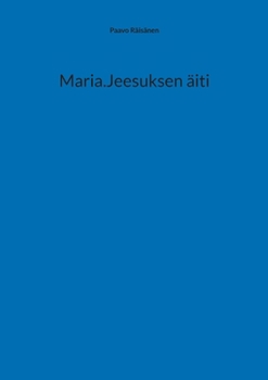 Maria.Jeesuksen äiti (Finnish Edition)