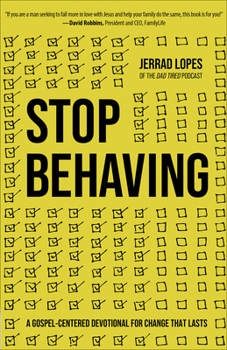 Paperback Stop Behaving: A Gospel-Centered Devotional for Change That Lasts Book