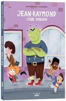 Jean-Raymond, l'ogre ronchon