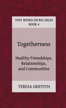 Paperback Togetherness - Healthy Friendships, Relationships and Communities Book