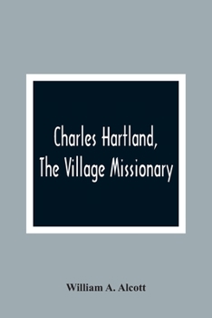 Paperback Charles Hartland, The Village Missionary Book