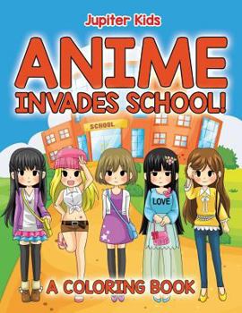 Paperback Anime Invades School! (A Coloring Book) Book