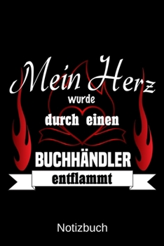 Mein Herz wurde durch einen Buchhändler entflammt: A5 Notizbuch | Liniert 120 Seiten | Geschenk/Geschenkidee zum Geburtstag | Weihnachten | Ostern | Vatertag | Muttertag | Namenstag (German Edition)