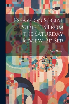 Paperback Essays on Social Subjects From the Saturday Review. 2d Ser Book