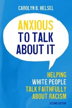 Anxious to Talk about It: Helping White Christians Talk Faithfully about Racism