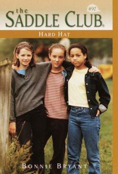 Hard Hat (Saddle Club, #97) - Book #97 of the Saddle Club