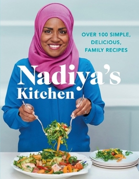 Hardcover Nadiya's Kitchen: Over 100 Simple, Delicious, Family Recipes Book