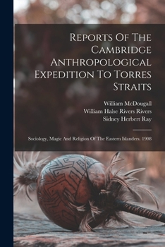 Paperback Reports Of The Cambridge Anthropological Expedition To Torres Straits: Sociology, Magic And Religion Of The Eastern Islanders. 1908 Book