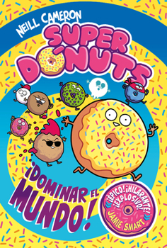 Hardcover Superdónuts. ¡Dominar El Mundo! / Donut Squad: Take Over the World! [Spanish] Book