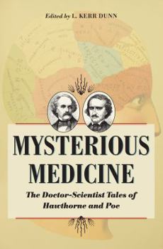 Mysterious Medicine: The Doctor-Scientist Tales of Hawthorne and Poe - Book  of the Literature and Medicine