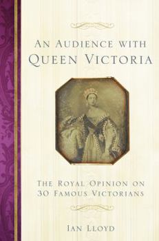 Paperback An Audience with Queen Victoria: The Royal Opinion on 30 Famous Victorians Book