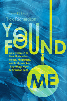 Paperback You Found Me: New Research on How Unchurched Nones, Millennials, and Irreligious Are Surprisingly Open to Christian Faith Book