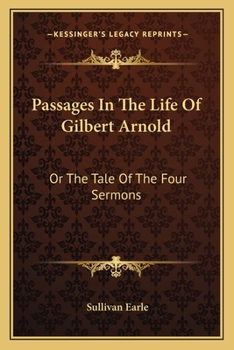 Paperback Passages In The Life Of Gilbert Arnold: Or The Tale Of The Four Sermons Book