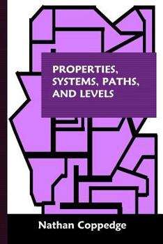Paperback Properties, Systems, Paths, and Levels: Of Dimensional Power / The Archetryx, Featuring Correspondences Between Major Abstract Systems Book