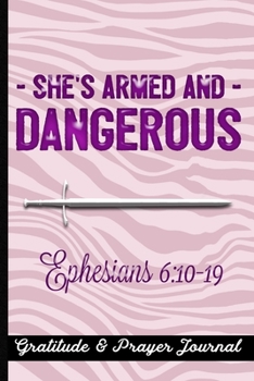 She's Armed And Dangerous Ephesians 6:10-19 - Gratitude & Prayer Journal: Remind Yourself Of Everything You Have To Be Grateful For -  Keep Track of ... - Pink Leopard Bible Verse & Cover Design