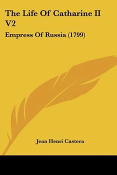 Paperback The Life Of Catharine II V2: Empress Of Russia (1799) Book
