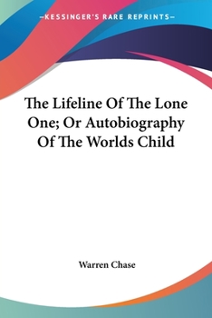 Paperback The Lifeline Of The Lone One; Or Autobiography Of The Worlds Child Book