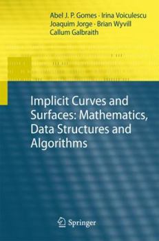 Hardcover Implicit Curves and Surfaces: Mathematics, Data Structures and Algorithms Book