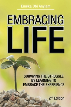 Paperback Embracing Life: Surviving the Struggle by Learning to Embrace the Experience Book