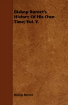 Paperback Bishop Burnet's History of His Own Time; Vol. V. Book