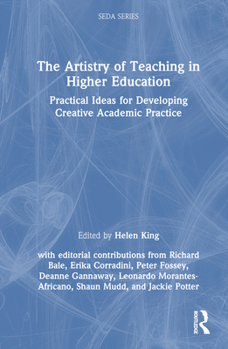 Hardcover The Artistry of Teaching in Higher Education: Practical Ideas for Developing Creative Academic Practice Book