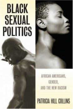 Paperback Black Sexual Politics: African Americans, Gender, and the New Racism Book