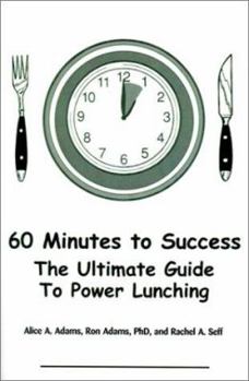 Paperback 60 Minutes to Success: The Ultimate Guide to Power Lunching Book