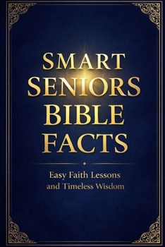 Paperback Smart Seniors Bible Facts: Easy Faith Lessons and Timeless Wisdom Book