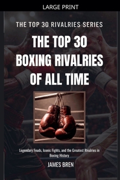 The Top 30 Boxing Rivalries of all Time