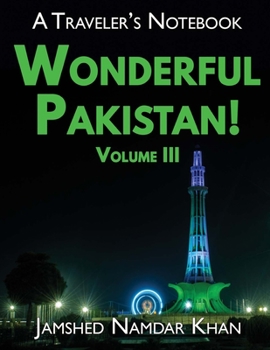Paperback Wonderful Pakistan! A Traveler's Notebook, Volume 3 Book