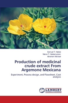 Paperback Production of medicinal crude extract From Argemone Mexicana Book