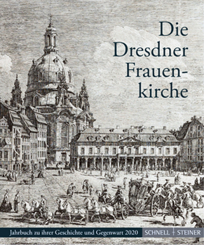 Die Dresdner Frauenkirche : Jahrbuch Zu Ihrer Geschichte und Gegenwart 2020
