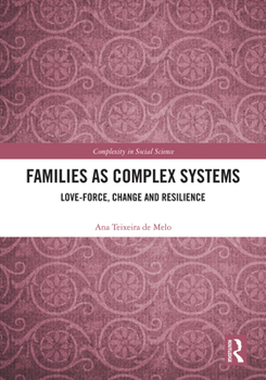 Hardcover Families as Complex Systems: Love-Force, Change and Resilience Book