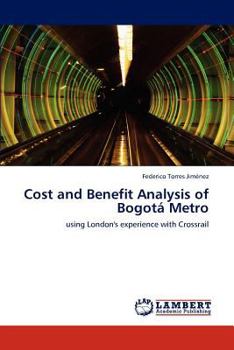 Cost and Benefit Analysis of Bogotá Metro: using London's experience with Crossrail