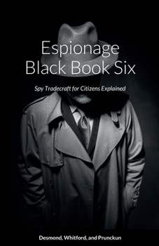 Paperback Espionage Black Book Six: Spy Tradecraft for Citizens Explained Book