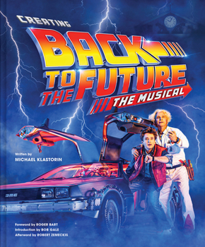 Hardcover Creating Back to the Future the Musical Book