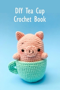 Paperback DIY Tea Cup Crochet Book: Crochet Guide Book