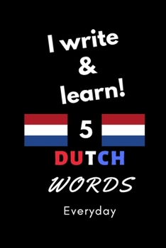 Paperback Notebook: I write and learn! 5 Dutch words everyday, 6" x 9". 130 pages Book