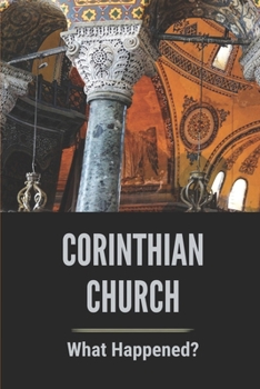 Paperback Corithian Church: What Happened?: Corinthian Church Background Book
