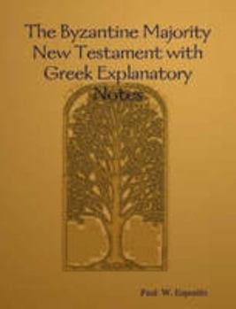 Paperback The Byzantine Majority New Testament with Greek Explanatory Notes Book