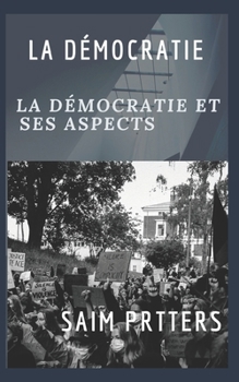Paperback La Démocratie: La Démocratie Et Ses Aspects [French] Book