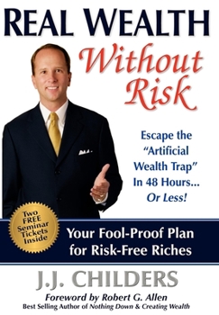 Paperback Real Wealth Without Risk: Escape the Artificial Wealth Trap in 48 Hours...or Less! Book
