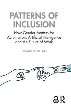 Paperback Patterns of Inclusion: How Gender Matters for Automation, Artificial Intelligence and the Future of Work Book