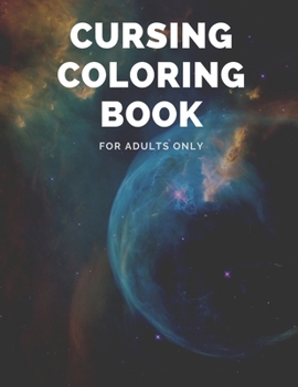 Paperback cursing coloring book for adults only: adult swear word coloring book and pencils, cursing coloring book for adults, cussing coloring books, cursing c Book
