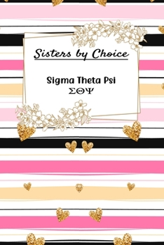 Sisters By Choice Sigma Theta Psi: Gift Planner for Greek Sororities, Sorority Sisters and Alumni