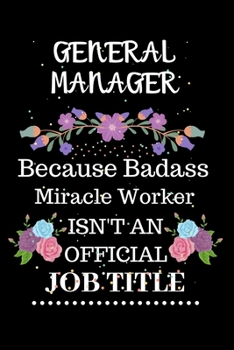 Paperback General manager Because Badass Miracle Worker Isn't an Official Job Title: Lined Notebook Gift for General manager. Notebook / Diary / Thanksgiving & Book